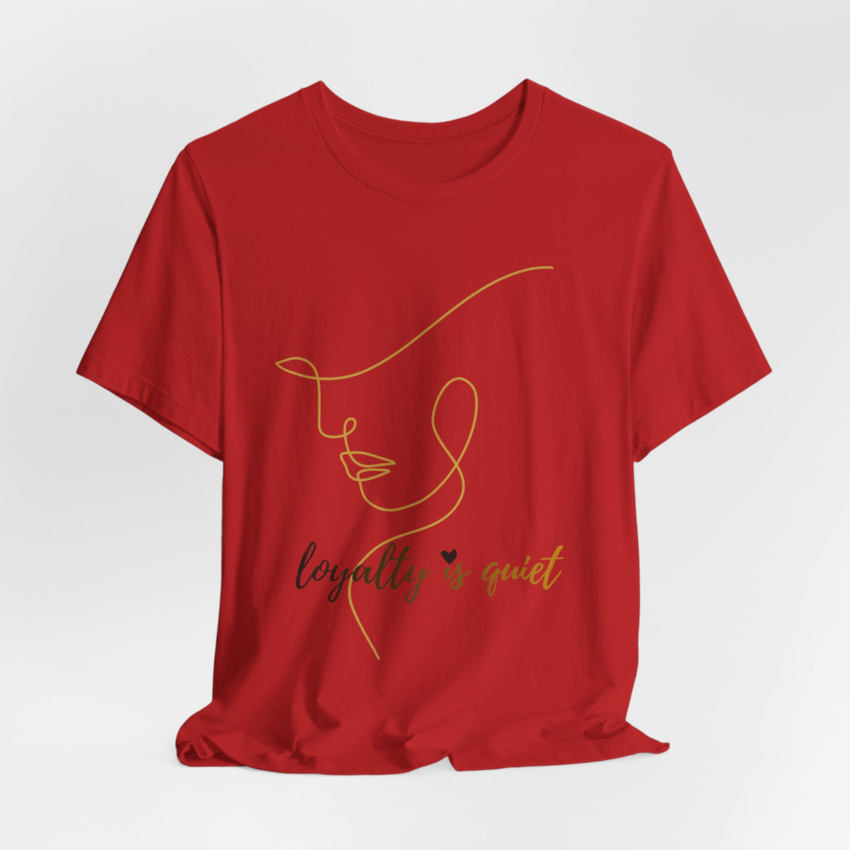 Loyalty Is Quiet Tee