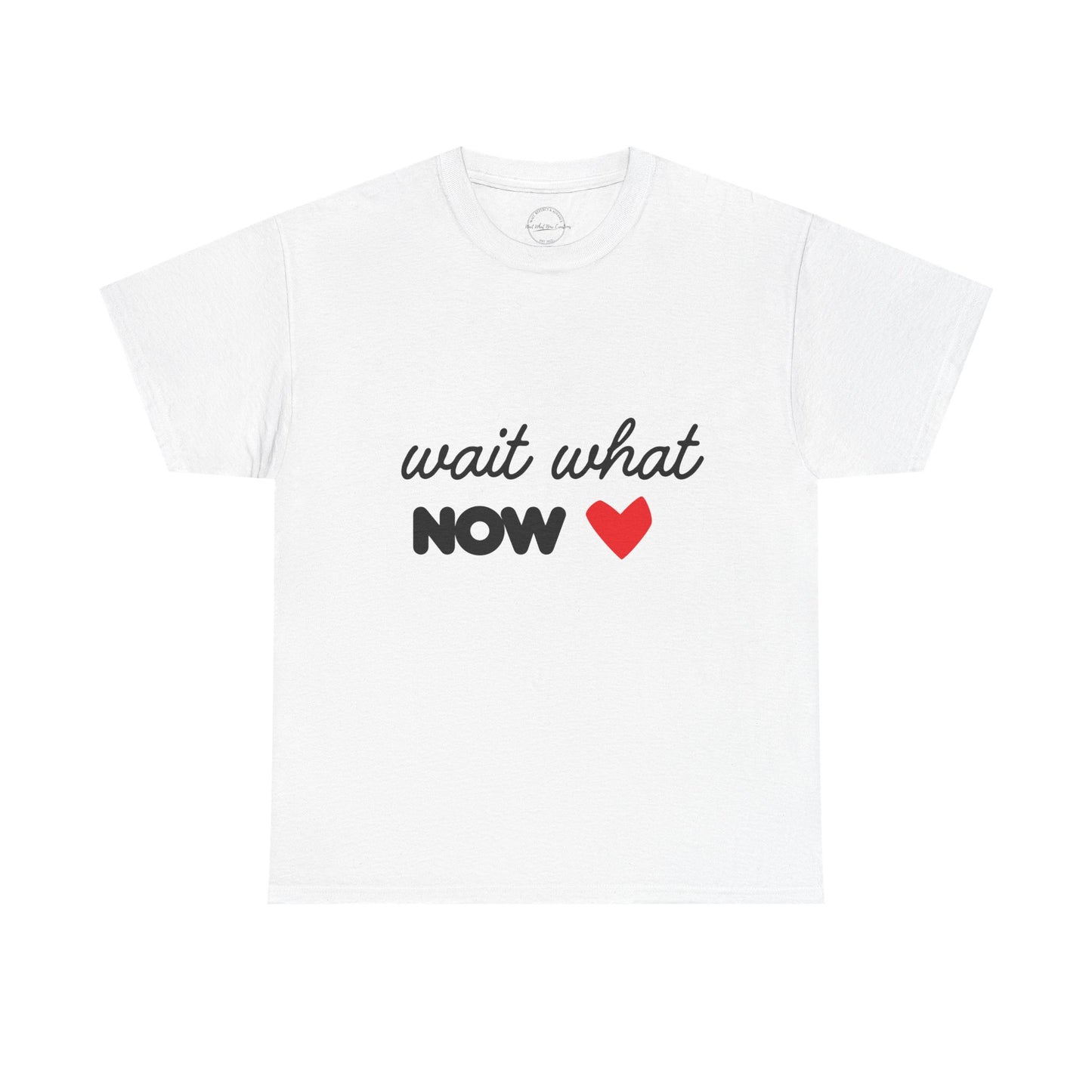 Wait What Now Statement Tee | Minimalist Graphic