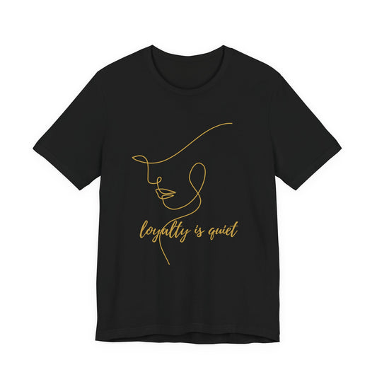 Loyalty Is Quiet Tee