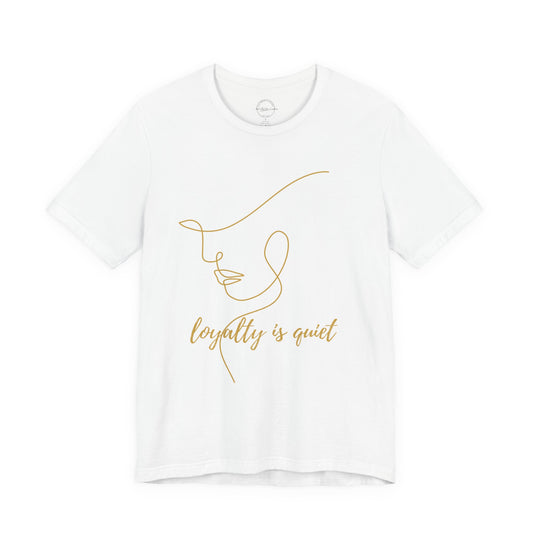 Loyalty Is Quiet Tee – The Loyalty Collection