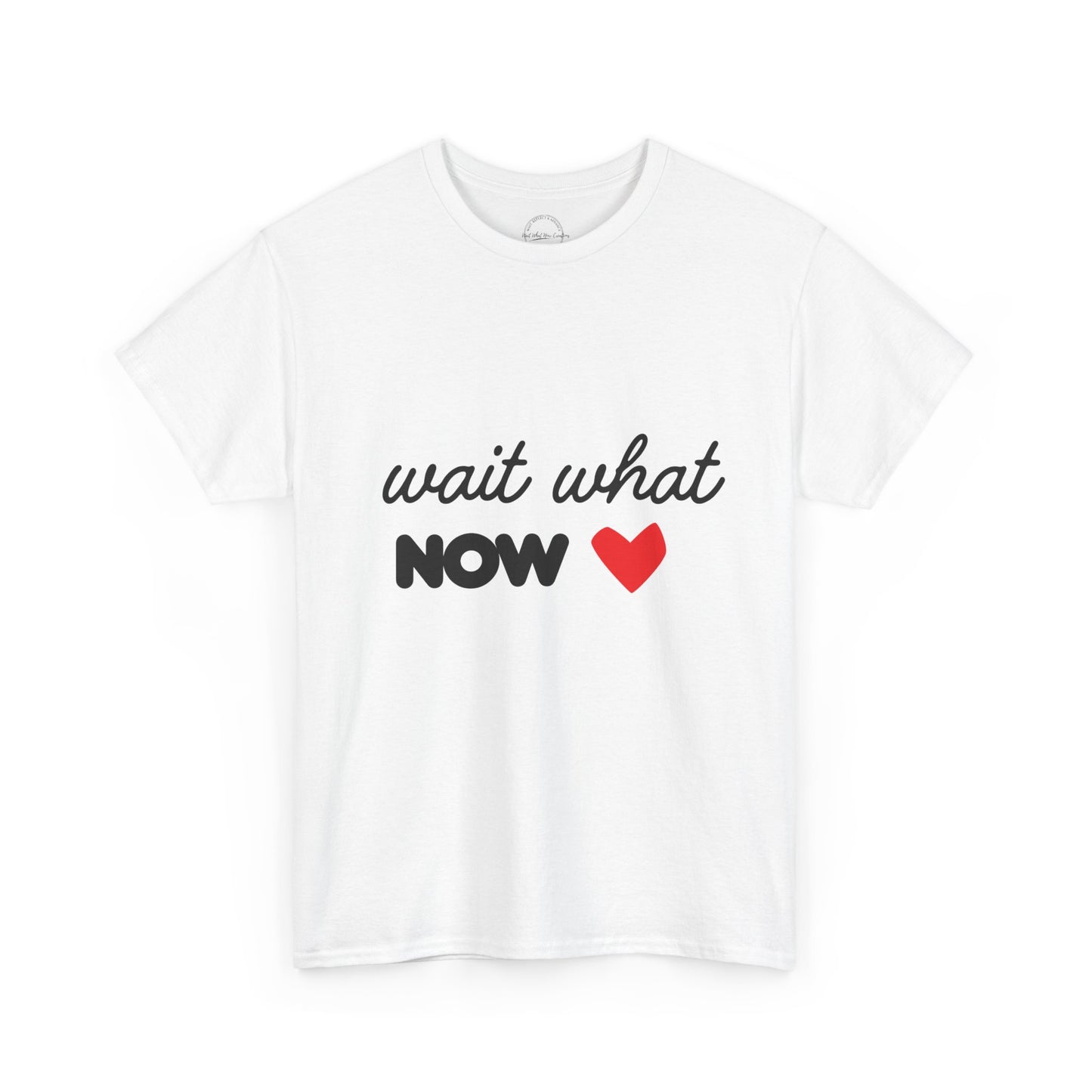 Wait What Now Statement Tee | Minimalist Graphic